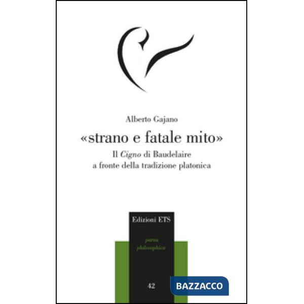 «Strano e fatale mito». Il Cigno di Baudelaire a fronte della tradizione platoni