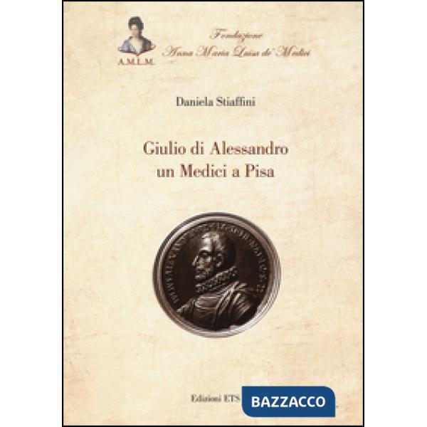 Giulio di Alessandro un Medici a Pisa