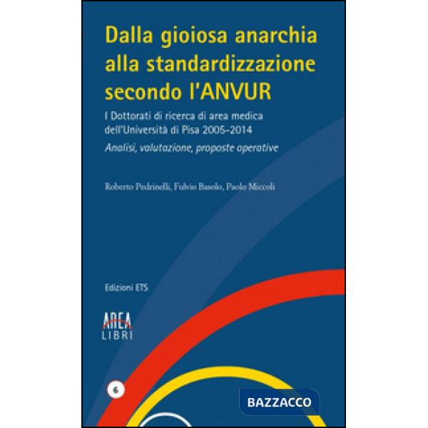 Dalla gioiosa anarchia alla standardizzazione secondo l'Anvur. I Dottorati di ricerca di area medica dell'Università di Pisa 200