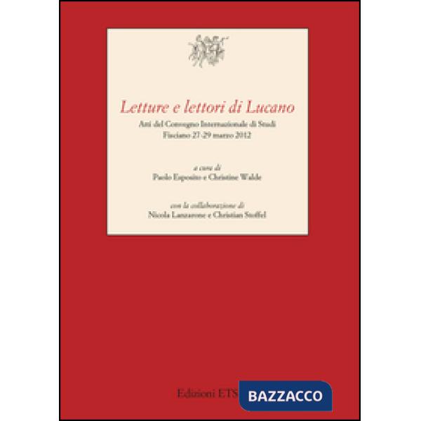Letture e lettori di Lucano. Atti del Convegno internazionale di studi (Fisciano