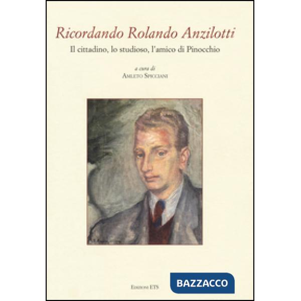 Ricordando Rolando Anzilotti. Il cittadino, lo studioso, l'amico di Pinocchio