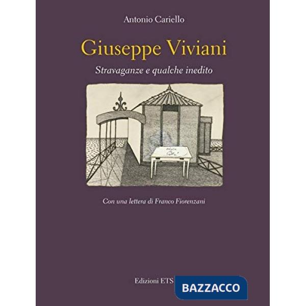 Giuseppe Viviani. Stravaganze e qualche inedito