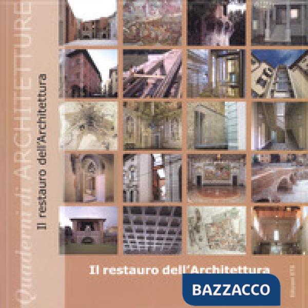Restauro dell'architettura. Atti del convegno (Pisa, 15 e 29 maggio, 12 e 26 giugno 2015). Ediz. a colori (Il)