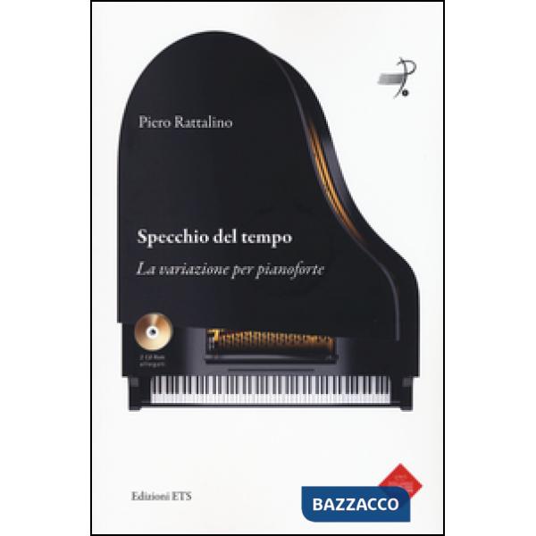 Specchio del tempo. La variazione per pianoforte. Con 2 CD-ROM