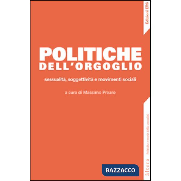 Politiche dell'orgoglio. Sessualità, soggettività e movimenti sociali