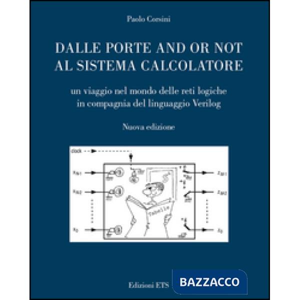 Dalle porte and or not al sistema calcolatore. Un viaggio nel mondo delle reti logiche in compagnia del linguaggio Verilog
