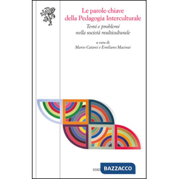 Parole chiave della pedagogia interculturale. Temi e problemi nella società multiculturale (Le)