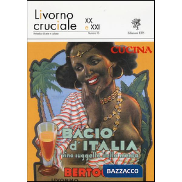 Livorno cruciale XX e XXI. Quadrimestrale di arte e cultura. Vol. 15: Cucina