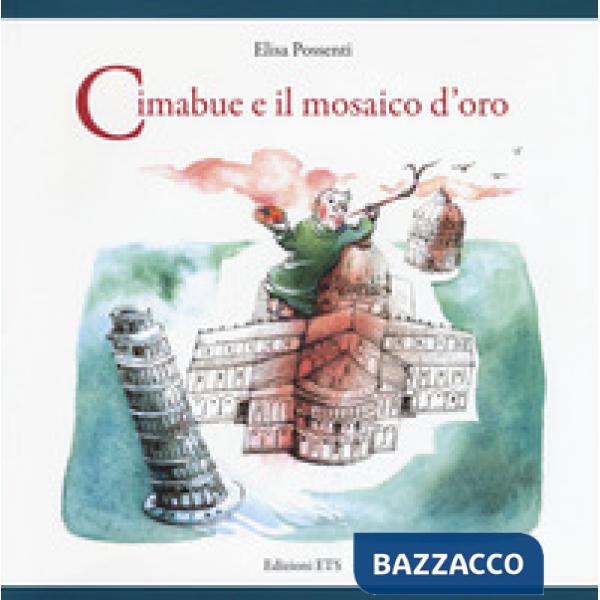 Cimabue e il mosaico d'oro. Ediz. a colori