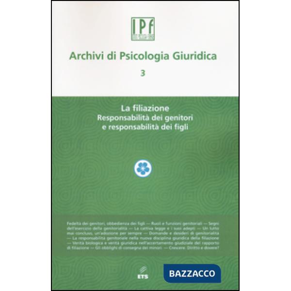Archivi di psicologia giuridica. Vol. 3: La filiazione. Responsabilità dei genitori e responsabilità dei figli