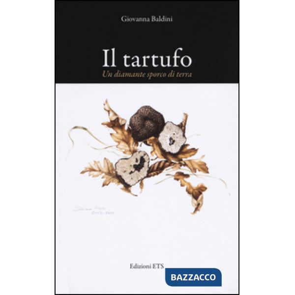 Tartufo. Un diamante sporco di terra (Il)