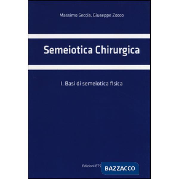 Semeiotica chirurgica. Vol. 1: Basi di semeiotica fisica