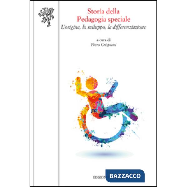 Storia della pedagogia speciale. L'origine, lo sviluppo, la differenziazione