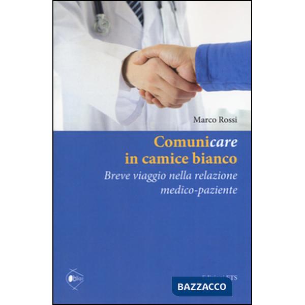 Comunicare in camice bianco. Breve viaggio nella relazione medico-paziente
