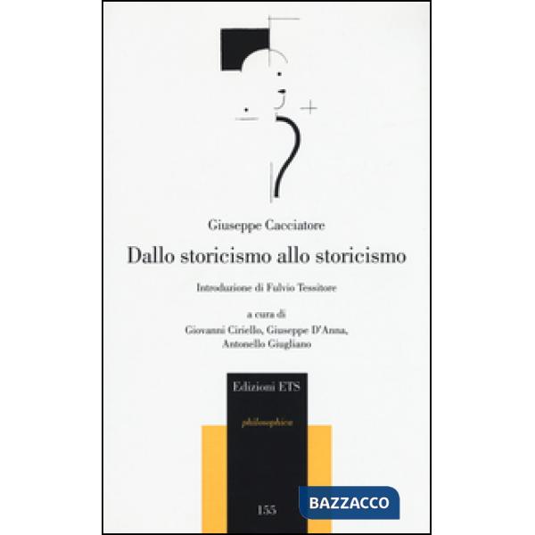 Dallo storicismo allo storicismo