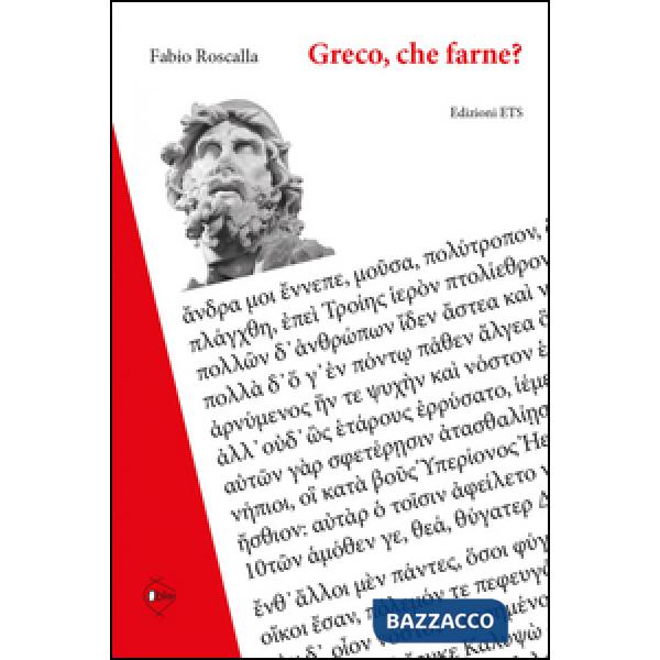 Greco, che farne? Ripensare il passato per progettare il futuro. Manuali e didattica tra sette e novecento