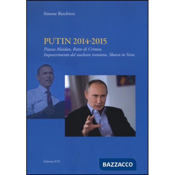 Putin 2014-2015. Piazza Maidan, ratto di Crimea, impoverimento del nucleare iraniano, sbarco in Siria