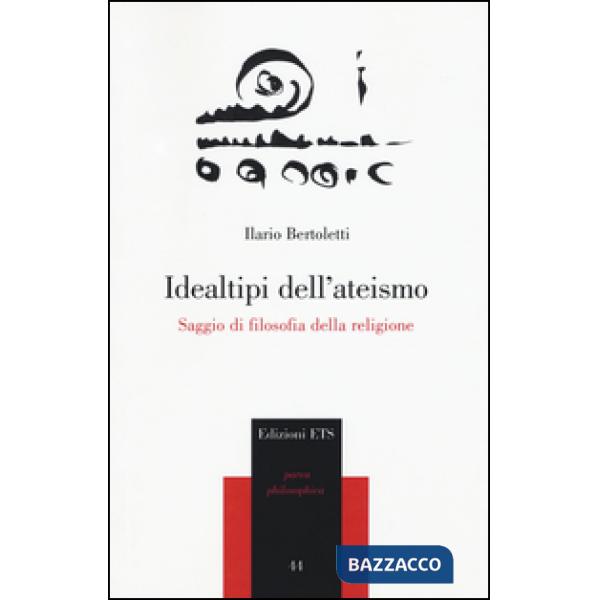 Idealtipi dell'ateismo. Saggio di filosofia della religione
