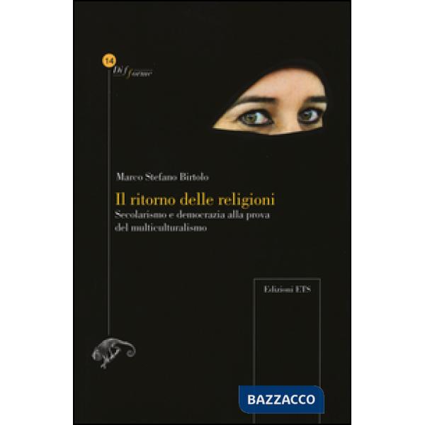 Ritorno delle religioni. Secolarismo e democrazia alla prova del multiculturalismo (Il)