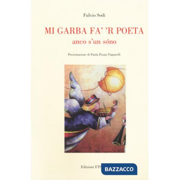 Mi garba fa' 'r poeta anco s'un sono