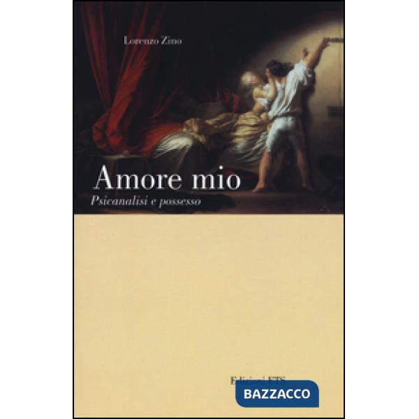 Amore mio. Psicanalisi e possesso
