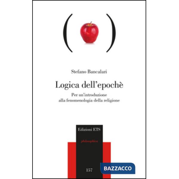 Logica dell'epoché. Per un'introduzione alla fenomenologia religiosa