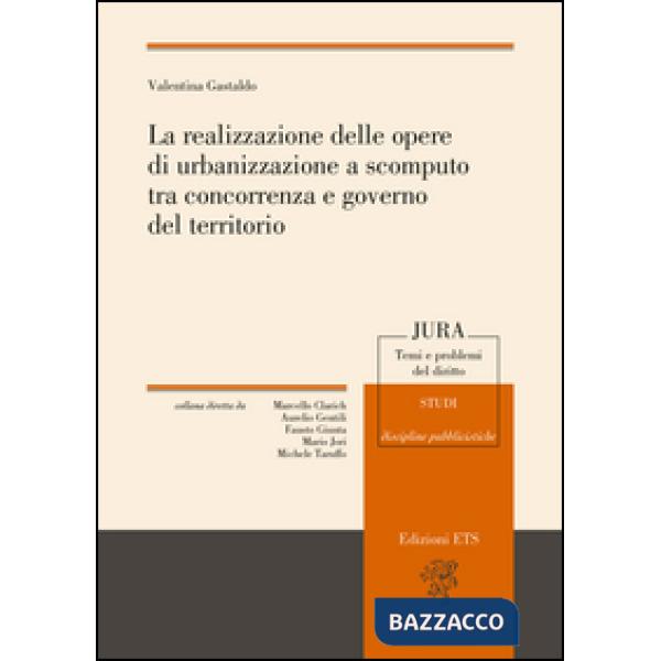 Realizzazione delle opere di urbanizzazione a scomputo tra concorrenza e governo del territorio (La)