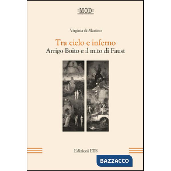 Tra cielo e inferno. Arrigo Boito e il mito di Faust