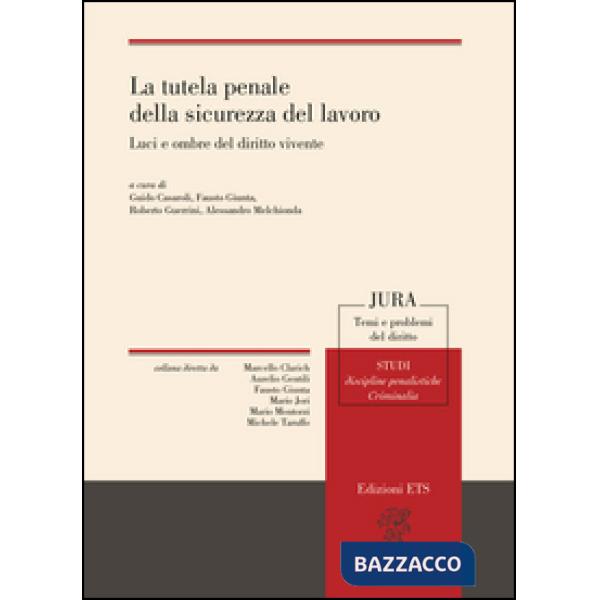 Tutela penale della sicurezza del lavoro. Luci e ombre del diritto vivente (La)
