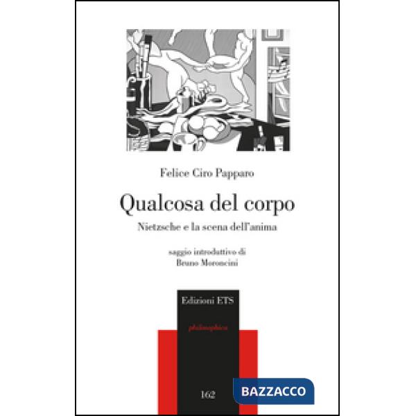 Qualcosa del corpo. Nietzsche e la scena dell'anima