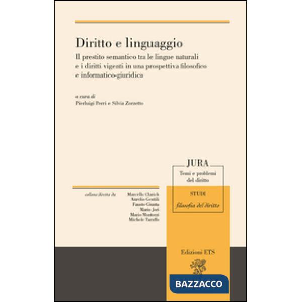 Diritto e linguaggio. Il prestito semantico tra le lingue naturali e i diritti vigenti in una prospettiva filosofico e informati
