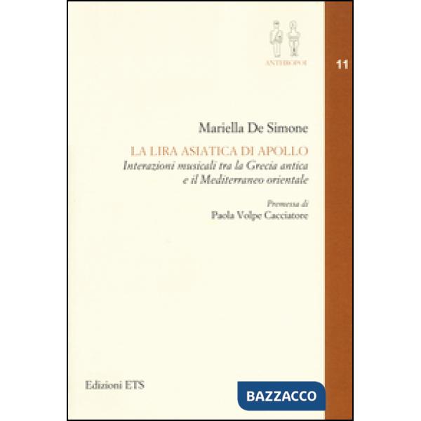 Lira asiatica di Apollo. Interazioni musicali tra la Grecia antica e il Mediterraneo orientale (La)
