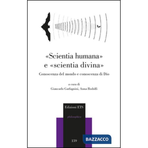 «Scientia humana» e «scientia divina». Conoscenza del mondo e conoscenza di Dio