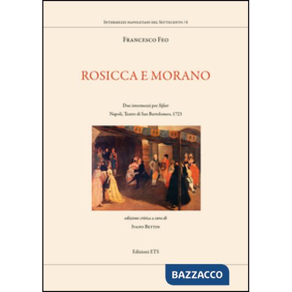 Rosicca e Morano. Due intermezzi per «Siface». Napoli, Teatro di San Bartolomeo, 1723
