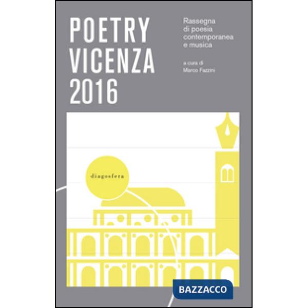 Poetry Vicenza. Rassegna di poesia contemporanea e musica 2016