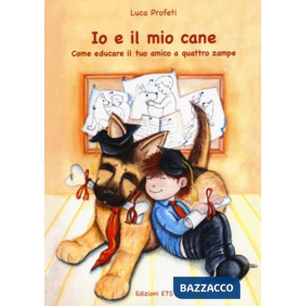 Io e il mio cane. Come educare il tuo amico