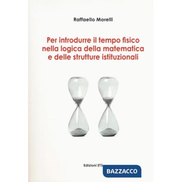 Per introdurre il tempo fisico nella logica della matematica e delle strutture istituzionali