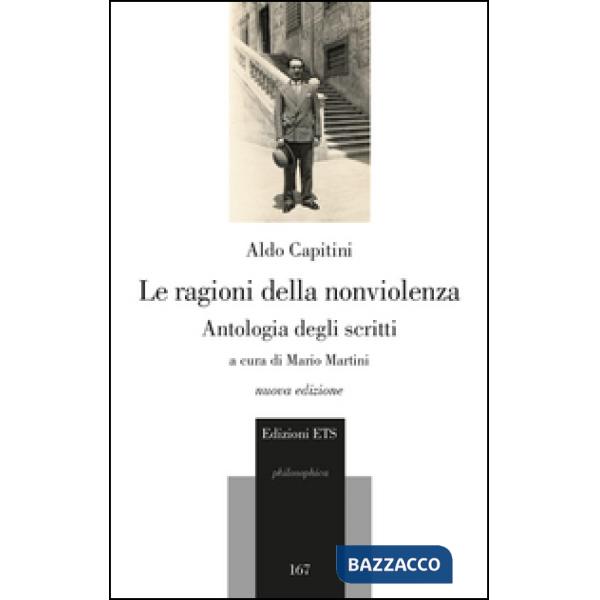 Ragioni della nonviolenza. Antologia degli scritti (La)