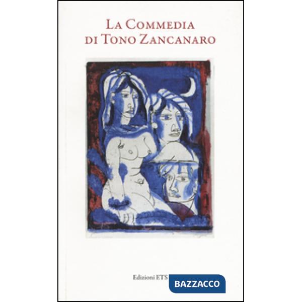 Commedia di Tono Zancanaro. Ediz. illustrata (La)