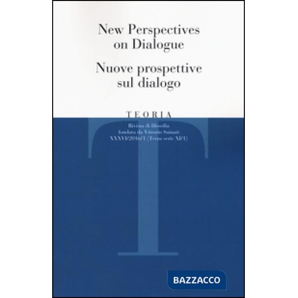 Teoria. Rivista di filosofia (2016). Vol. 1: New perspectives on dialogue-Nuove 
