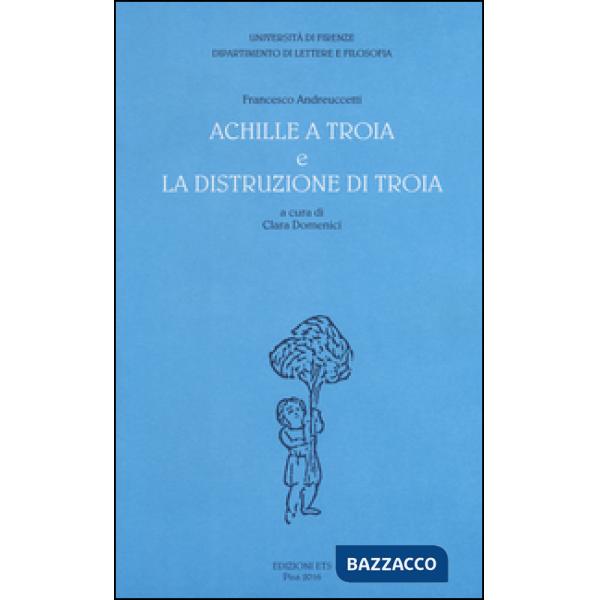 «Achille a Troia» e «La distruzione di Troia»