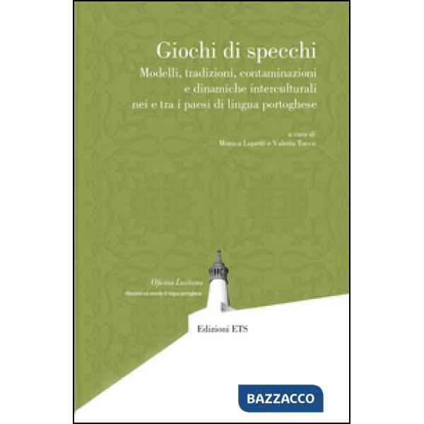 Giochi di specchi. Modelli tradizioni contaminazioni e dinamiche interculturali nei e tra i paesi di lingua portoghese