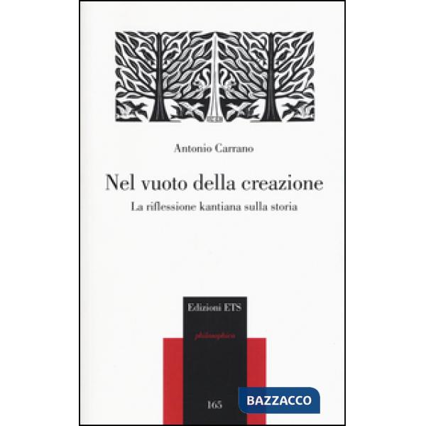 Nel vuoto della creazione. La riflessione kantiana sulla storia