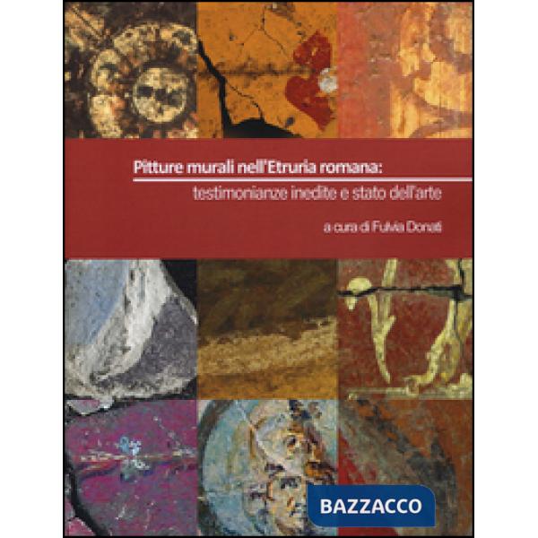 Pitture murali nell'Etruria romana: testimonianze inedite e stato dell'arte. Edi