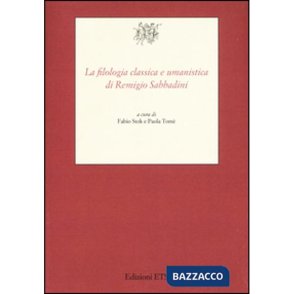 Filologia classica e umanistica di Remigio Sabbadini (La)