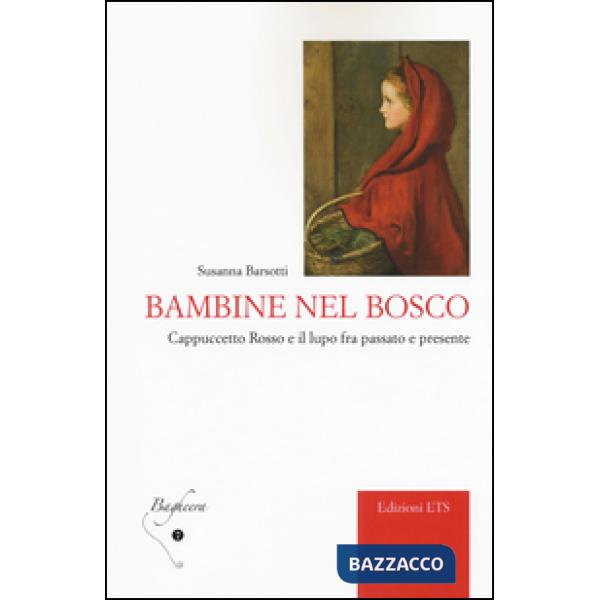 Bambine nel bosco. Cappuccetto Rosso e il lupo fra passato e presente