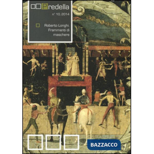 Predella (2014). Ediz. illustrata. Vol. 10: Roberto Longhi. Frammenti di maschere