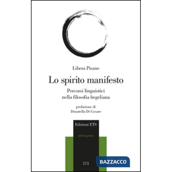 Spirito manifesto. Percorsi linguistici nella filosofia hegeliana (Lo)