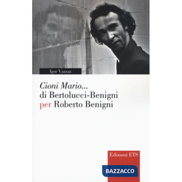 «Cioni Mario...» di Bertolucci Benigni per Roberto Benigni