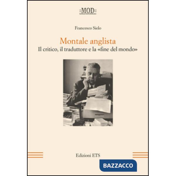 Montale anglista. Il critico, il traduttore e la «fine del mondo»
